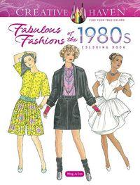 Cover image for Creative Haven Fabulous Fashions of the 1980s Coloring Book
