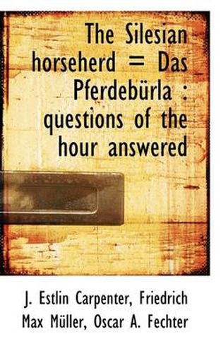 The Silesian Horseherd = Das Pferdeburla: Questions of the Hour Answered