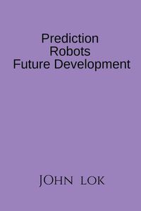 Cover image for Prediction Robots Future Development