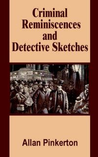 Cover image for Criminal Reminiscences and Detective Sketches