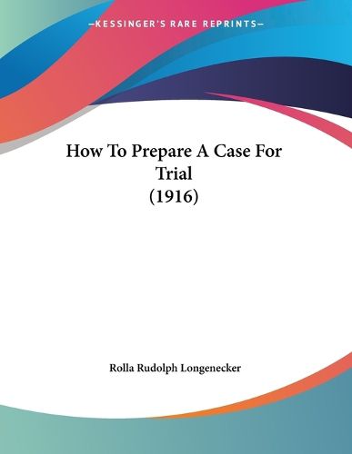 Cover image for How to Prepare a Case for Trial (1916)