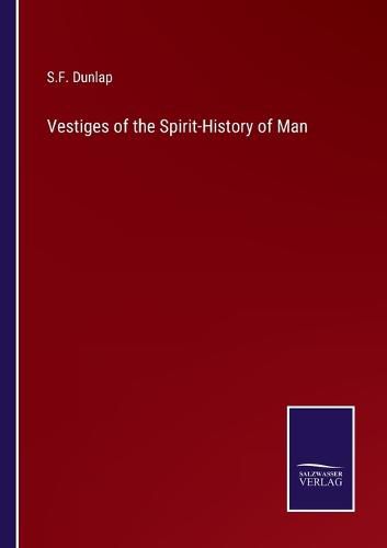 Vestiges of the Spirit-History of Man