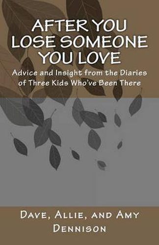 Cover image for After You Lose Someone You Love: Advice and Insight from the Diaries of Three Kids Who've Been There