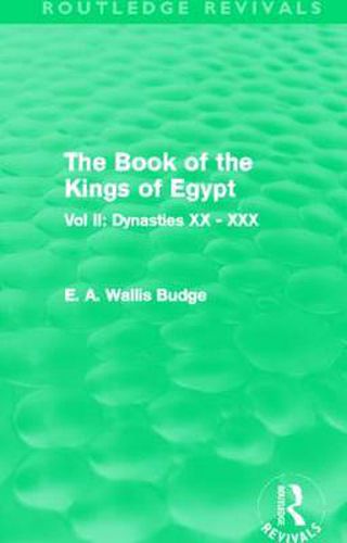 Cover image for The Book of the Kings of Egypt (Routledge Revivals): Vol II: Dynasties XX - XXX