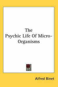 Cover image for The Psychic Life of Micro-Organisms