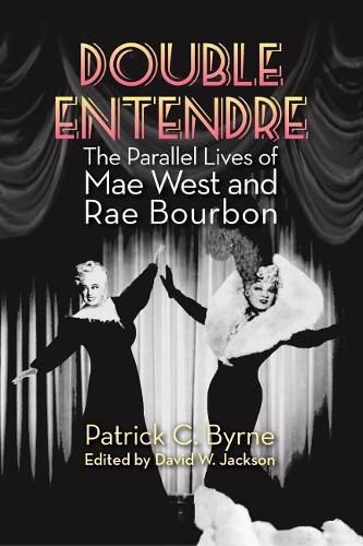 Cover image for Double Entendre: The Parallel Lives of Mae West and Rae Bourbon