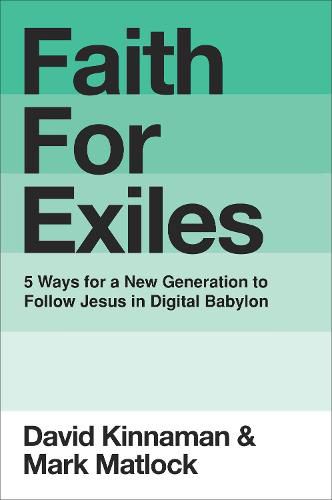 Cover image for Faith for Exiles: 5 Proven Ways to Help a New Generation Follow Jesus and Thrive in Digital Babylon