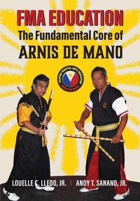 Cover image for FMA Education: The Fundamental Core of Arnis de Mano