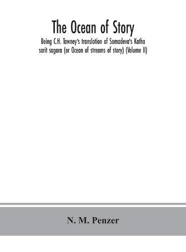 The ocean of story, being C.H. Tawney's translation of Somadeva's Katha sarit sagara (or Ocean of streams of story) (Volume II)