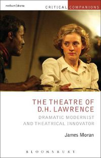 Cover image for The Theatre of D.H. Lawrence: Dramatic Modernist and Theatrical Innovator