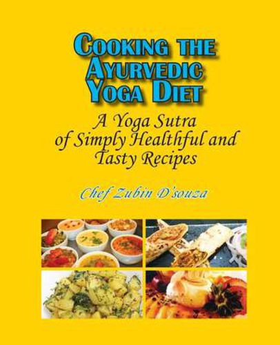 Cover image for Cooking the Ayurvedic Yoga Diet: A Yoga Sutra of Simply Healthful and Tasty Recipes