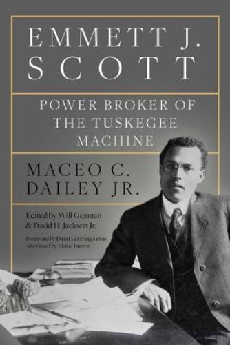 Cover image for Emmett J. Scott: Power Broker of the Tuskegee Machine