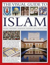 Cover image for The Visual Guide to Islam: History, Philosophy, Traditions, Teachings, Art & Architecture