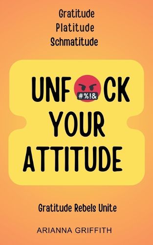 Cover image for Unfuck Your Attitude
