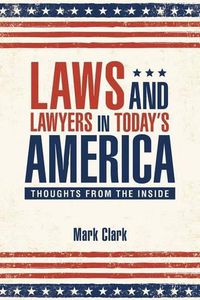 Cover image for Laws and Lawyers in Today's America: Thoughts From the Inside