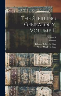 Cover image for The Sterling Genealogy, Volume II; Volume II