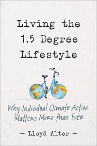 Cover image for Living the 1.5 Degree Lifestyle: Why Individual Climate Action Matters More than Ever