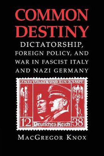 Cover image for Common Destiny: Dictatorship, Foreign Policy, and War in Fascist Italy and Nazi Germany