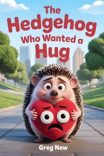 Cover image for The Hedgehog Who Wanted a Hug