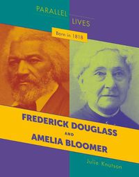 Cover image for Born in 1818: Frederick Douglass and Amelia Bloomer