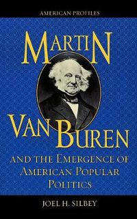 Cover image for Martin Van Buren and the Emergence of American Popular Politics