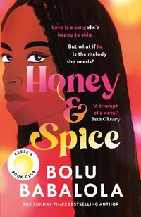 Cover image for Honey & Spice: a heart-melting and addictive college romance from bestselling author, Bolu Babalola