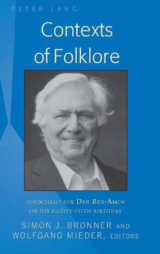 Contexts of Folklore: Festschrift for Dan Ben-Amos on His Eighty-Fifth Birthday