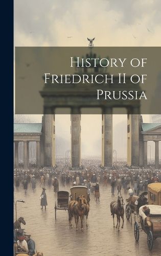 Cover image for History of Friedrich II of Prussia