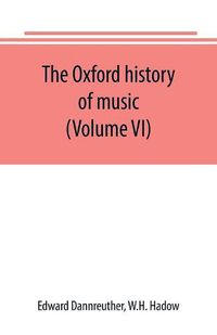 Cover image for The Oxford history of music (Volume VI) The Romantic Period