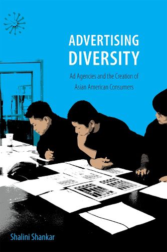 Cover image for Advertising Diversity: Ad Agencies and the Creation of Asian American Consumers