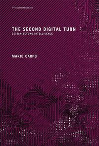 Cover image for The Second Digital Turn: Design Beyond Intelligence