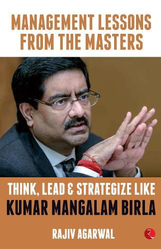 Cover image for Think, Lead and Strategize Like Kumar Mangalam Birla