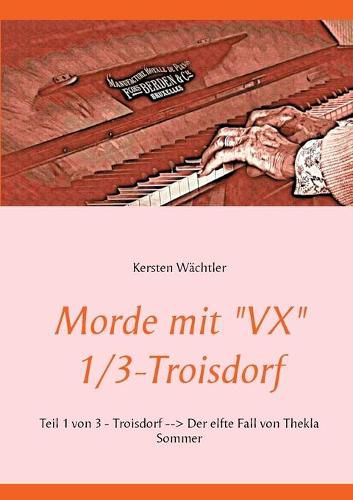 Cover image for Morde mit VX 1/3 - Troisdorf: Teil 1 von 3 - Troisdorf - Der elfte Fall von Thekla Sommer