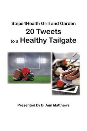 Cover image for Steps4health Grill and Garden 20 Tweets to a Healthy Tailgate