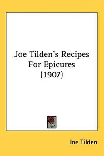 Joe Tilden's Recipes for Epicures (1907)