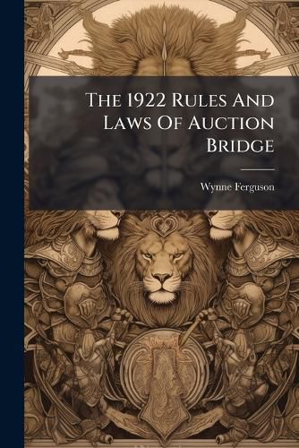 Cover image for The 1922 Rules And Laws Of Auction Bridge