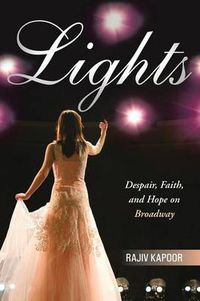 Cover image for Lights: Despair, Faith, and Hope on Broadway