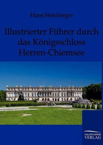 Cover image for Illustrierter Fuhrer durch das Koenigsschloss Herren-Chiemsee