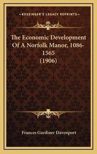 Cover image for The Economic Development of a Norfolk Manor, 1086-1565 (1906)