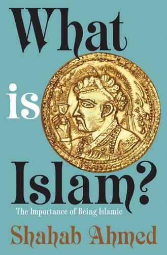 Cover image for What Is Islam?: The Importance of Being Islamic