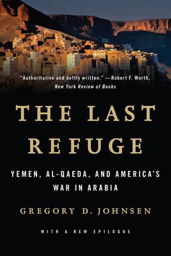 Cover image for The Last Refuge: Yemen, al-Qaeda, and America's War in Arabia