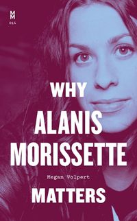 Cover image for Why Alanis Morissette Matters