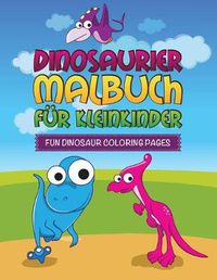 Cover image for Dinosaurier Malbuch Fur Kleinkinder Fun Dinosaur Coloring Pages