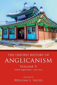 Cover image for The Oxford History of Anglicanism, Volume V: Global Anglicanism, c. 1910-2000