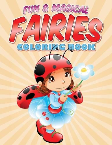 Cover image for Fun & Magical Fairies Coloring Book: Where Fairies Come To Life