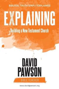 Cover image for Explaining Building a New Testament Church