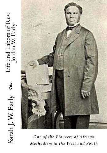 Cover image for Life and Labors of Rev. Jordan W. Early: One of the Pioneers of African Methodism in the West and South