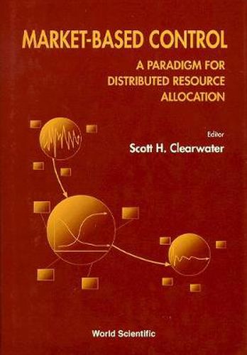 Cover image for Market-based Control: A Paradigm For Distributed Resource Allocation