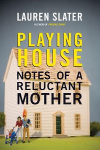 Cover image for Playing House: Notes of a Reluctant Mother