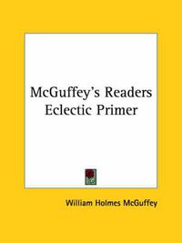 Cover image for McGuffey's Readers Eclectic Primer